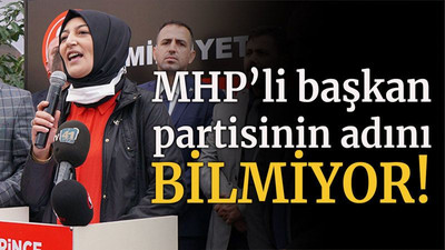 MHP'li başkan partisinin adını bilmiyor!